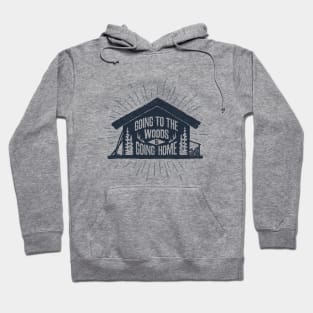 Going To The Woods Is Going Home Hoodie